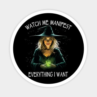 Watch Me Manifest Everything I Want, Mindfulness Witchcraft Magnet